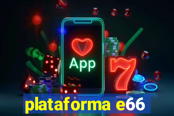 plataforma e66